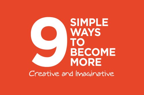 9 Ways to Become More Creative and Imaginative