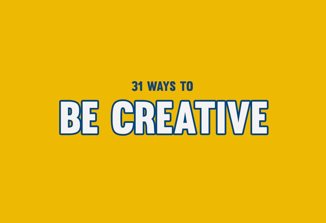 How To Be Creative – 31 Ways [Infographic]