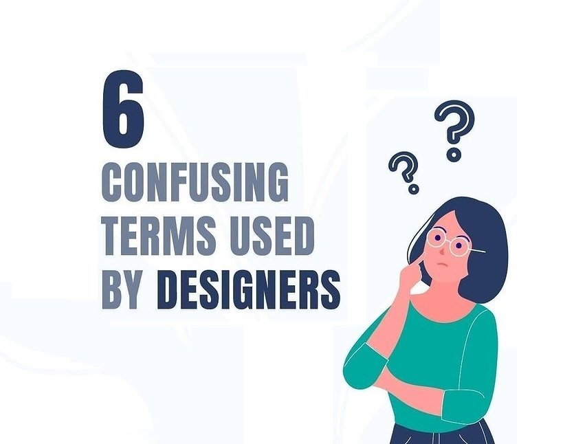 6 Confusing Terms Used by Designers