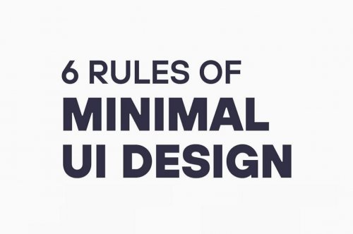6 Rules Of Minimal UI Design