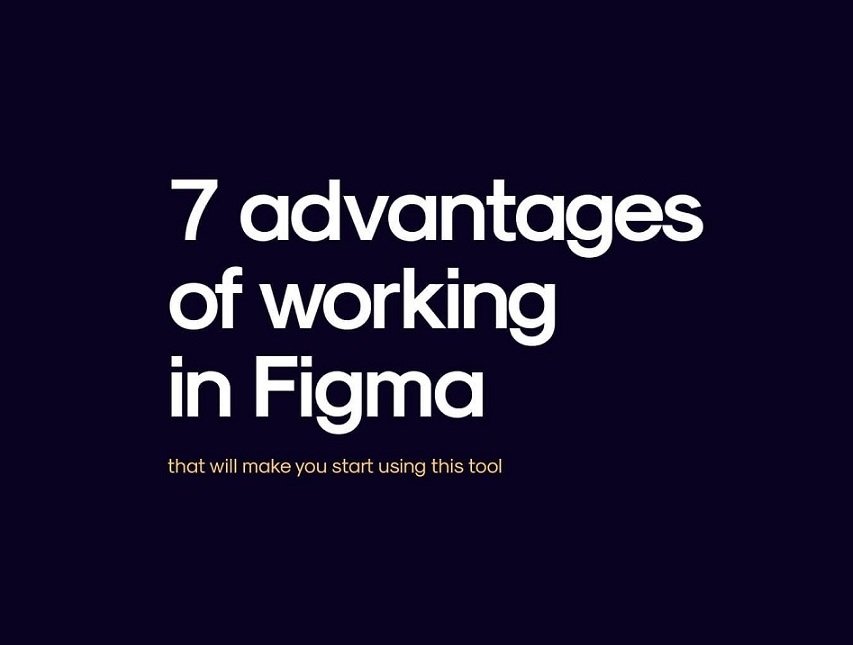 7 Advantages Of Working In Figma