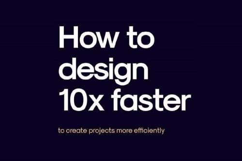 How To Design 10x Faster